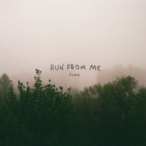 收聽ZUHAIR的Run from Me歌詞歌曲