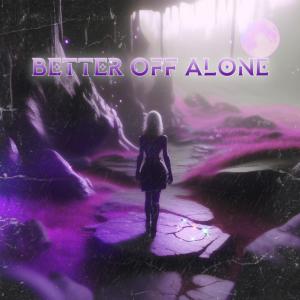Dengarkan lagu Better Off Alone nyanyian Kazan dengan lirik