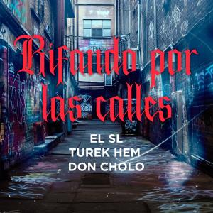 的專輯Rifando Por Las Calles (feat. Turek Hem & Don Cholo) [Explicit]