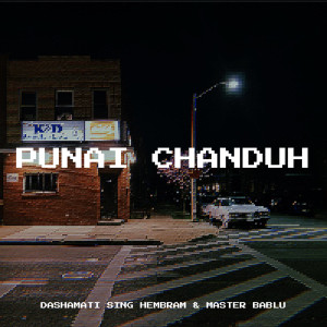 Listen to Punai Chanduh (Explicit) song with lyrics from DASHAMATI SING HEMBRAM