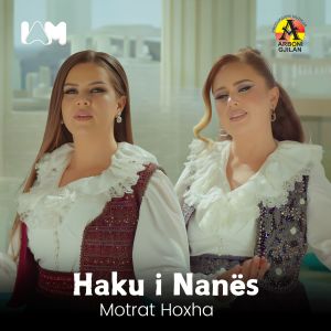 Listen to Haku i Nanës song with lyrics from Motrat Hoxha