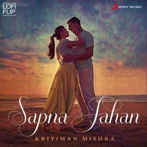 Kritiman Mishra的專輯Sapna Jahan (Lofi Flip)