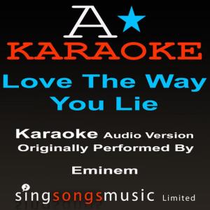 收聽A* Karaoke的Love The Way You Lie (Originally Performed By Eminem ) {Audio Karaoke Version}歌詞歌曲