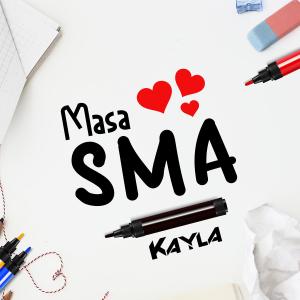 收聽Kayla的Masa SMA歌詞歌曲