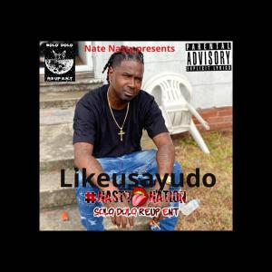 ดาวน์โหลดและฟังเพลง Likeusayudo (Explicit) พร้อมเนื้อเพลงจาก Nate Nasty