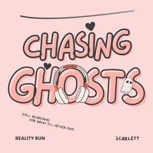 ดาวน์โหลดและฟังเพลง Chasing Ghosts (feat. Scarlett) พร้อมเนื้อเพลงจาก Reality Run