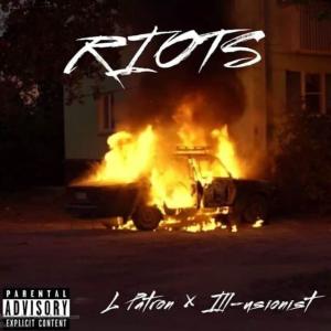 ดาวน์โหลดและฟังเพลง Riots (feat. Ill-Usionist) (Explicit) พร้อมเนื้อเพลงจาก L Patron