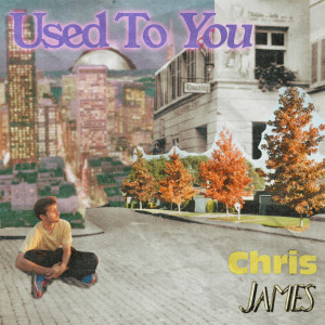 收聽Chris James的Used To You (單曲)歌詞歌曲