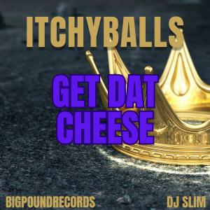 ITCHYBALLS的專輯GET DAT CHEESE (Explicit)