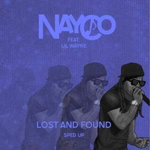 Listen to Lost and Found (feat. Lil Wayne) (Sped Up) song with lyrics from Nayco
