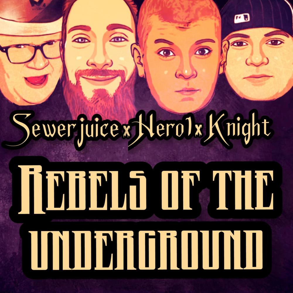Rebels of the Underground (feat. SEWERJUICE, Ominous Regal, Knight & Hero1) (Explicit)