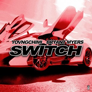 อัลบัม Switch (with Bryant Myers & Hydro) (Explicit) ศิลปิน YOVNGCHIMI