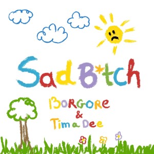 Sad B*tch (Explicit)