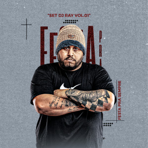 ดาวน์โหลดและฟังเพลง Set Dj Ray (Festa pra Sempre), Vol. 1 พร้อมเนื้อเพลงจาก MC Miguel