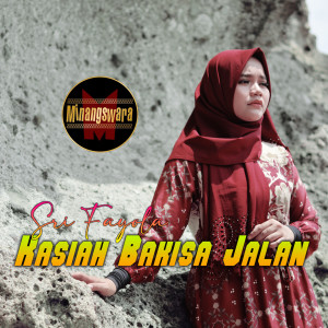 收听Sri Fayola的Kasiah Bakisa Jalan歌词歌曲