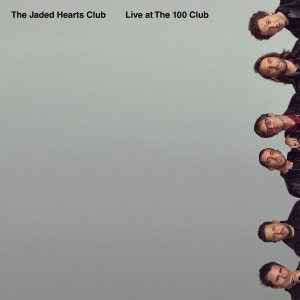 The Jaded Hearts Club的專輯Live at The 100 Club