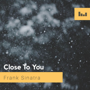 收聽Sinatra, Frank的Close to You歌詞歌曲
