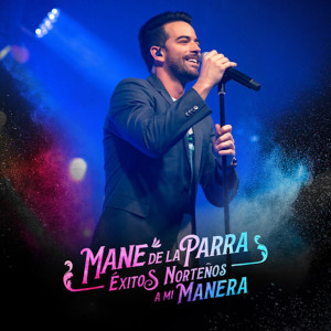 收聽Mane de la Parra的Éxitos Norteños a mi Manera歌詞歌曲