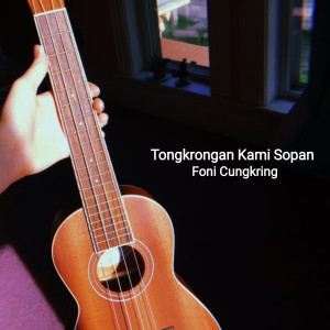 Dengarkan Tongkrongan Kami Sopan lagu dari Foni Cungkring dengan lirik
