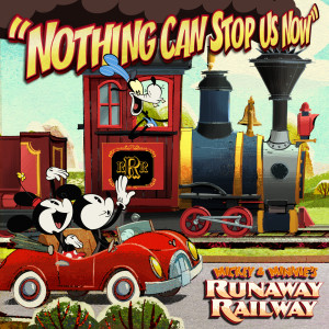 收聽Mickey & Minnie的Nothing Can Stop Us Now (From “Mickey & Minnie’s Runaway Railway”)歌詞歌曲