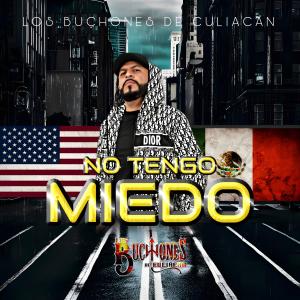 Los Buchones de Culiacan的專輯No Tengo Miedo (Radio Edit)