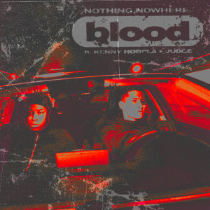 ดาวน์โหลดและฟังเพลง blood (feat. KennyHoopla & JUDGE) พร้อมเนื้อเพลงจาก nothing,nowhere.