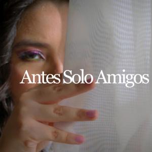 Maya的专辑Antes Solo Amigos (Special Version)