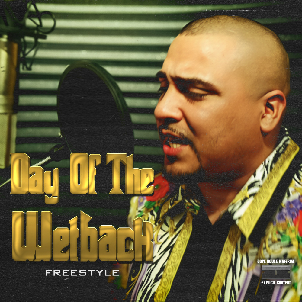 Day of the Wetback Freestyle (Explicit)