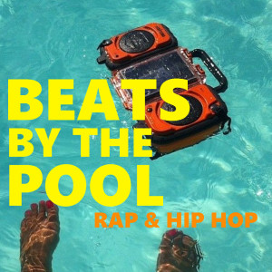 Album Beats By The Pool Rap & Hip Hop (Explicit) oleh Various Artists