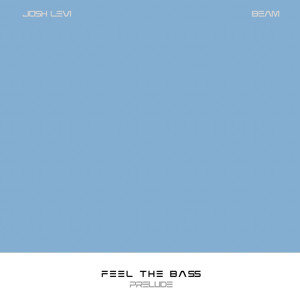 Josh Levi的專輯FEEL THE BA$S (Prelude) [feat. BEAM]