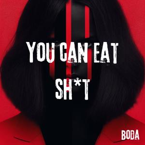 收聽Boda的YOU CAN EAT SH!T歌詞歌曲