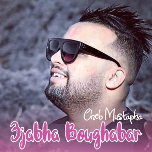 Listen to 3jabha Boughabar song with lyrics from Cheb Mustapha