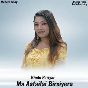 Dengarkan lagu Ma Aafailai Birsiyera nyanyian Bindu Pariyar dengan lirik