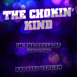 The Chokin' Kind (In the Style of Joss Stone) [Karaoke Version] - Single