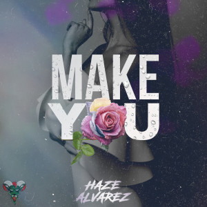 Listen to Make You song with lyrics from Haze Alvarez