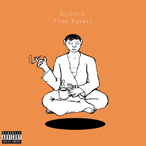 Dengarkan Buddha (Explicit) lagu dari Finn Foxell dengan lirik