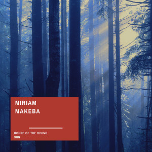 Dengarkan House of the Rising Sun (Explicit) lagu dari Miriam Makeba dengan lirik
