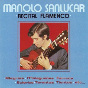 Manolo Sanlucar的專輯Recital Flamenco (Remasterizado 2016)