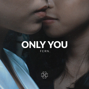 收聽Fern的Only You歌詞歌曲