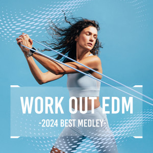 WORK OUT EDM - 2024 BEST MEDLEY