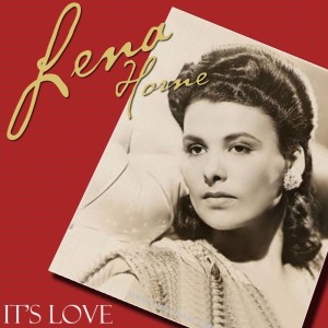 Dengarkan It's Love lagu dari Lena Horne dengan lirik