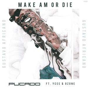 Pucado的專輯Make Am or Die (Explicit)