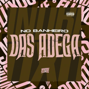 Album No banheiro das adega (Explicit) oleh MC FEFE SP