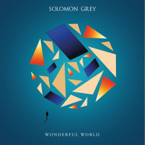 ดาวน์โหลดและฟังเพลง Wonderful World พร้อมเนื้อเพลงจาก Solomon Grey