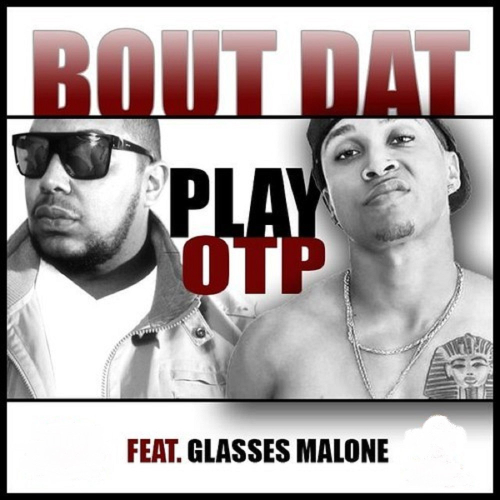 Bout Dat (feat. Glasses Malone) (Explicit)