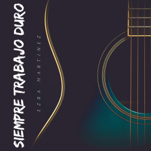 Listen to Siempre Trabajo Duro (Explicit) song with lyrics from Ezra Martinez