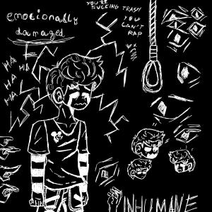 Dengarkan lagu Emotionally Damaged nyanyian Inhumane dengan lirik