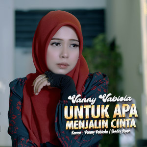 Dengarkan Untuk Apa Menjalin Cinta lagu dari Vanny Vabiola dengan lirik