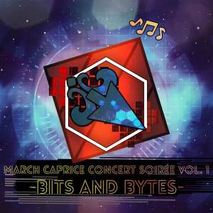 อัลบัม March Caprice Concert Soirée Vol. 1 -Bits and Bytes- ศิลปิน GameGrooves