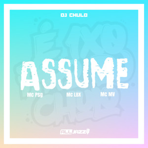 ดาวน์โหลดและฟังเพลง Assume (Explicit) พร้อมเนื้อเพลงจาก DJ Chulo